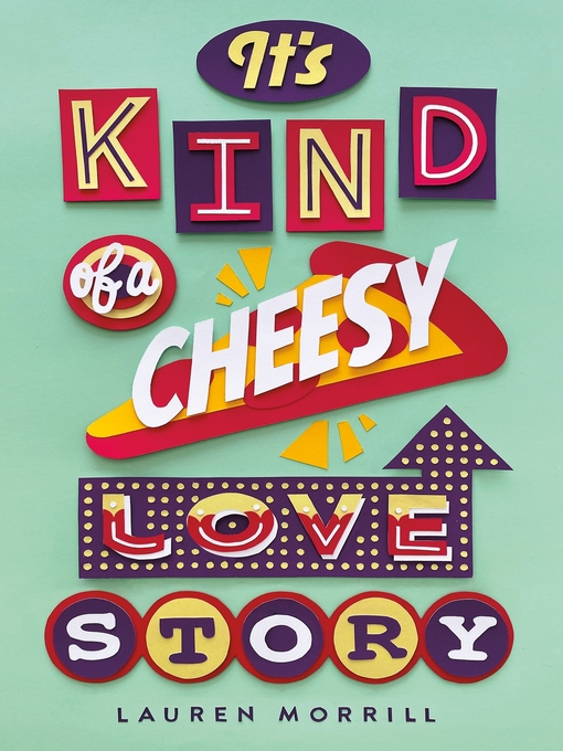 Title details for It's Kind of a Cheesy Love Story by Lauren Morrill - Wait list